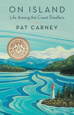 On Island: Life Among the Coast Dwellers by Carney, Pat