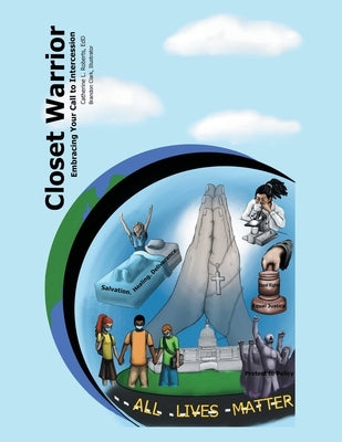 Closet Warrior: Intercession and Spiritual Warfare for the Novice by Roberts Edd, Catherine L.