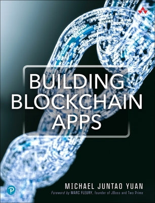 Building Blockchain Apps by Yuan, Michael