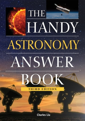 The Handy Astronomy Answer Book by Liu, Charles
