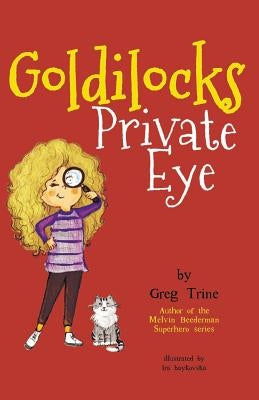 Goldilocks Private Eye by Trine, Greg