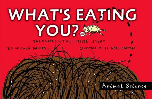 What's Eating You?: Parasites--The Inside Story by Davies, Nicola