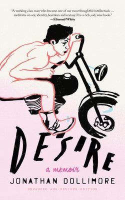Desire: A Memoir by Dollimore, Jonathan