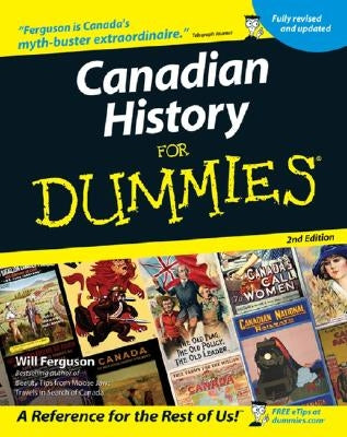 Canadian History for Dummies by Ferguson, Will