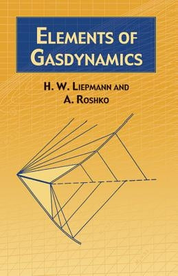 Elements of Gasdynamics by Liepmann, H. W.