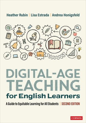 Digital-Age Teaching for English Learners: A Guide to Equitable Learning for All Students by Rubin, Heather