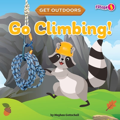 Go Climbing! by Gottschall, Meghan