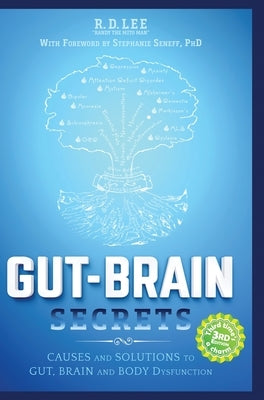 Gut-Brain Secrets: Causes and Solutions to Gut, Brain and Body Dysfunction by Lee, R. D.