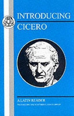 Introducing Cicero: A Latin Reader by Scottish Classics Group