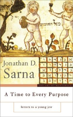 A Time to Every Purpose: Letters to a Young Jew by Sarna, Jonathan D.