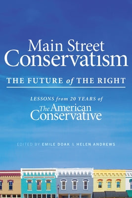Main Street Conservatism: The Future of the Right by Andrews, Helen
