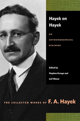 Hayek on Hayek: An Autobiographical Dialogue by Hayek, F. A.