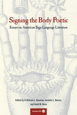 Signing the Body Poetic: Essays on American Sign Language Literature [With DVD] by Bauman, Dirksen