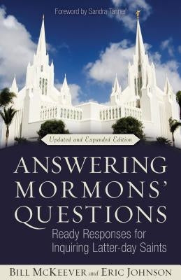 Answering Mormons' Questions: Ready Responses for Inquiring Latter-Day Saints by McKeever, Bill
