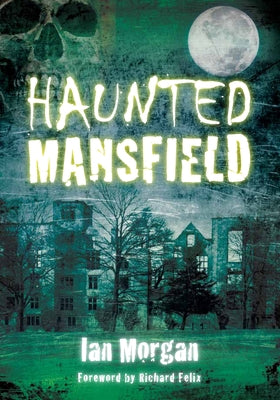 Haunted Mansfield by Morgan, Ian