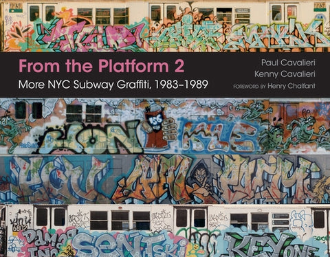 From the Platform 2: More NYC Subway Graffiti, 1983-1989 by Cavalieri, Paul