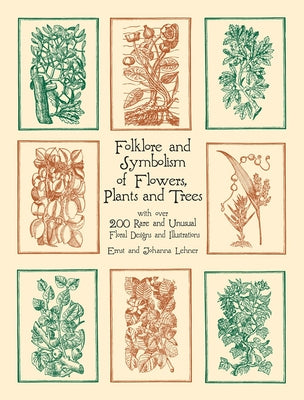 Folklore and Symbolism of Flowers, Plants and Trees by Lehner, Ernst