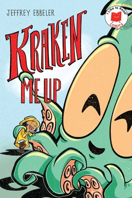 Kraken Me Up by Ebbeler, Jeffrey