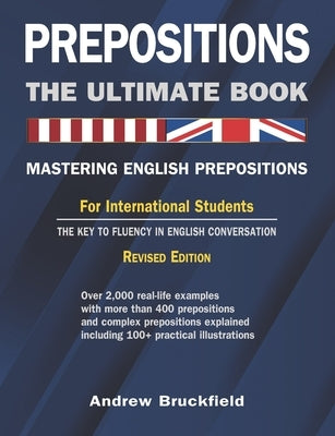 Prepositions: The Ultimate Book - Mastering English Prepositions by Bruckfield, Andrew