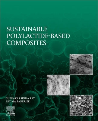 Sustainable Polylactide-Based Composites by Ray, Suprakas Sinha