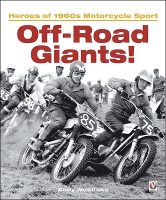 Off-Road Giants!: Heroes of 1960s Motorcycle Sport by Westlake, Andy