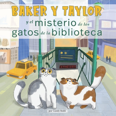 Baker Y Taylor: Y El Misterio de Los Gatos de la Biblioteca (the Mystery of the Library Cats) by Rod&#243;, Candy