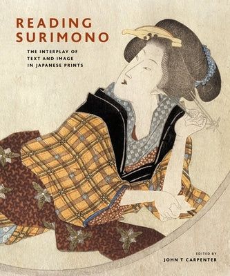 Reading Surimono: The Interplay of Text and Image in Japanese Prints by Carpenter, John