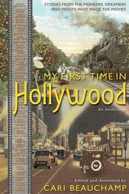 My First Time in Hollywood by Beauchamp, Cari