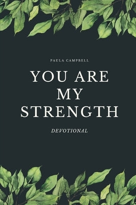 You ARE my Strength!: Women's Devotional by Campbell, Paula