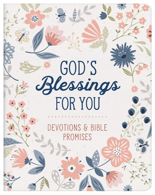 God's Blessings for You: Devotions and Bible Promises by Compiled by Barbour Staff