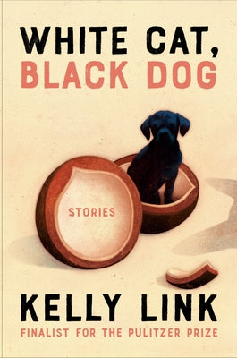 White Cat, Black Dog: Stories by Link, Kelly