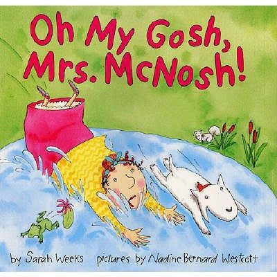 Oh My Gosh, Mrs. McNosh by Weeks, Sarah