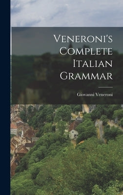 Veneroni's Complete Italian Grammar by Veneroni, Giovanni