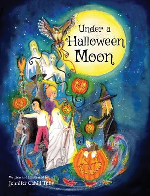 Under a Halloween Moon by Tully, Jennifer Cahill