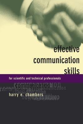 Effective Communication Skills for Scientific and Techinical Professionals by Chambers, Harry E.