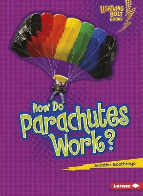 How Do Parachutes Work? by Boothroyd, Jennifer