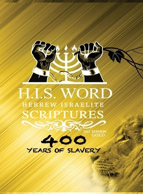 Hebrew Israelite Scriptures: : 400 Years of Slavery - GOLD EDITION by Press, Khai Yashua