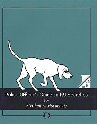 Police Officer's Guide to K9 Searches by MacKenzie, Stephen A.