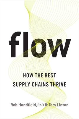 Flow: How the Best Supply Chains Thrive by Handfield, Rob