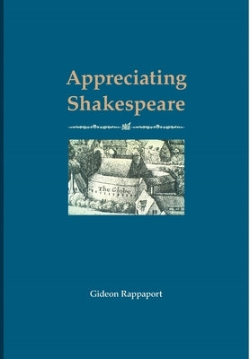 Appreciating Shakespeare by Rappaport, Gideon