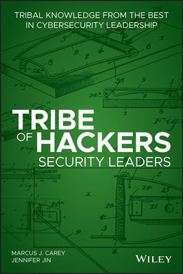 Tribe of Hackers Security Leaders: Tribal Knowledge from the Best in Cybersecurity Leadership by Carey, Marcus J.