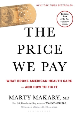 The Price We Pay: What Broke American Health Care--And How to Fix It by Makary, Marty