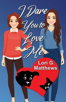 I Dare You to Love Me by Matthews, Lori G.