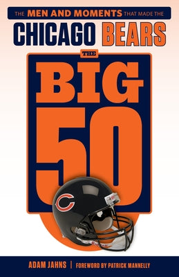 The Big 50: Chicago Bears by Jahns, Adam L.