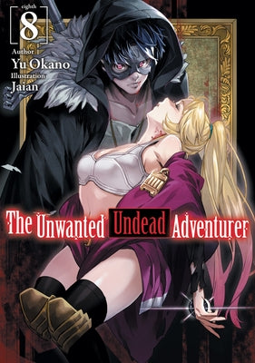 The Unwanted Undead Adventurer (Light Novel): Volume 8 by Okano, Yu