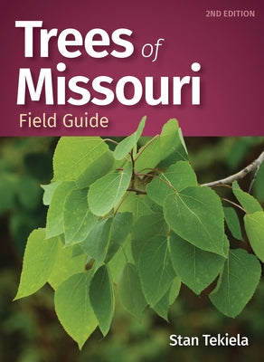 Trees of Missouri Field Guide by Tekiela, Stan