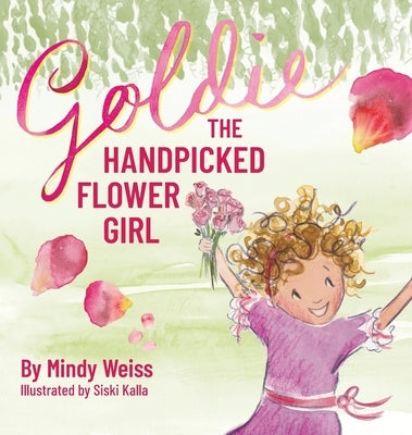 Goldie the Handpicked Flower Girl by Weiss, Mindy