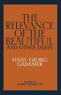 The Relevance of the Beautiful and Other Essays by Gadamer, Hans-Georg