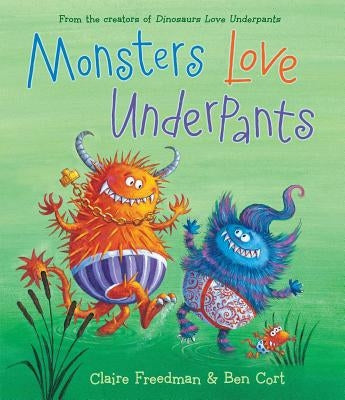 Monsters Love Underpants by Freedman, Claire