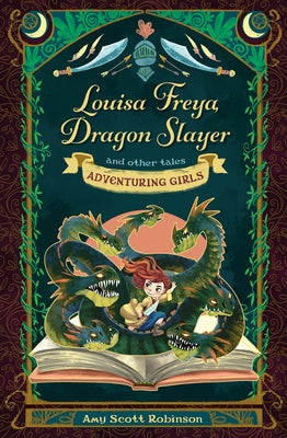 Louisa Freya, Dragon Slayer: And Other Tales by Robinson, Amy Scott